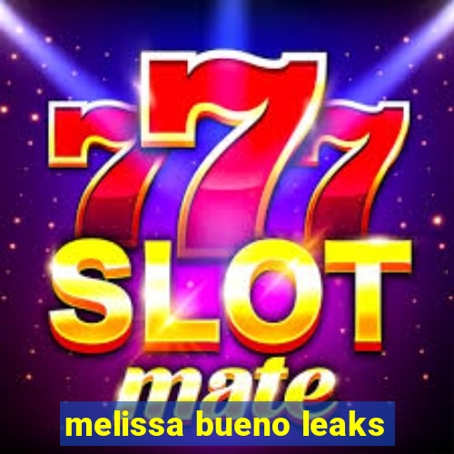 melissa bueno leaks